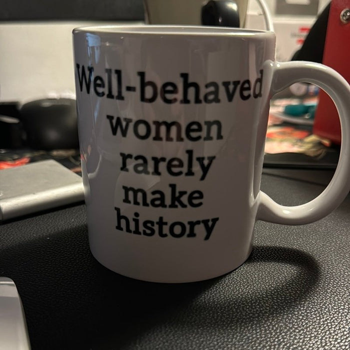 Mug Well Behaviour Le donne raramente fanno la storia